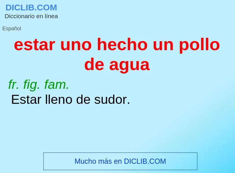 Wat is estar uno hecho un pollo de agua - definition