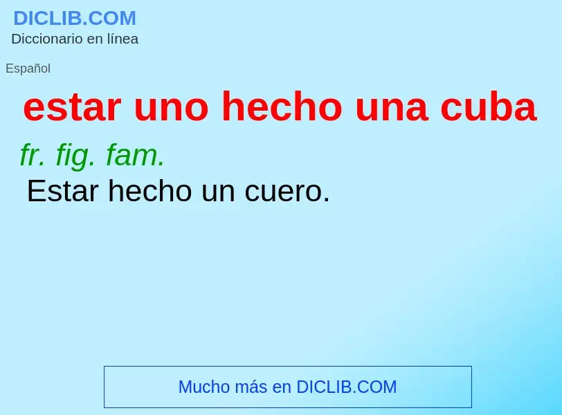 O que é estar uno hecho una cuba - definição, significado, conceito