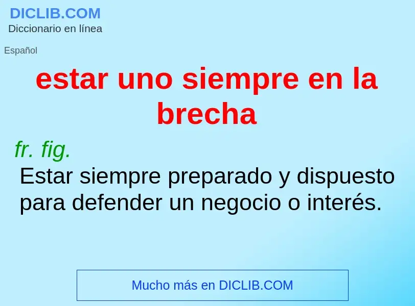 What is estar uno siempre en la brecha - definition