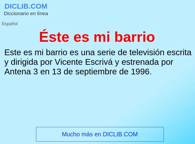 O que é Éste es mi barrio - definição, significado, conceito