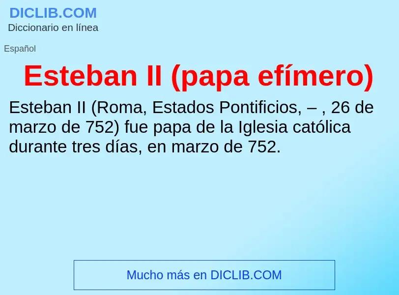 Che cos'è Esteban II (papa efímero) - definizione