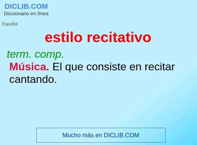 What is estilo recitativo - meaning and definition