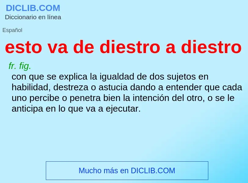 O que é esto va de diestro a diestro - definição, significado, conceito