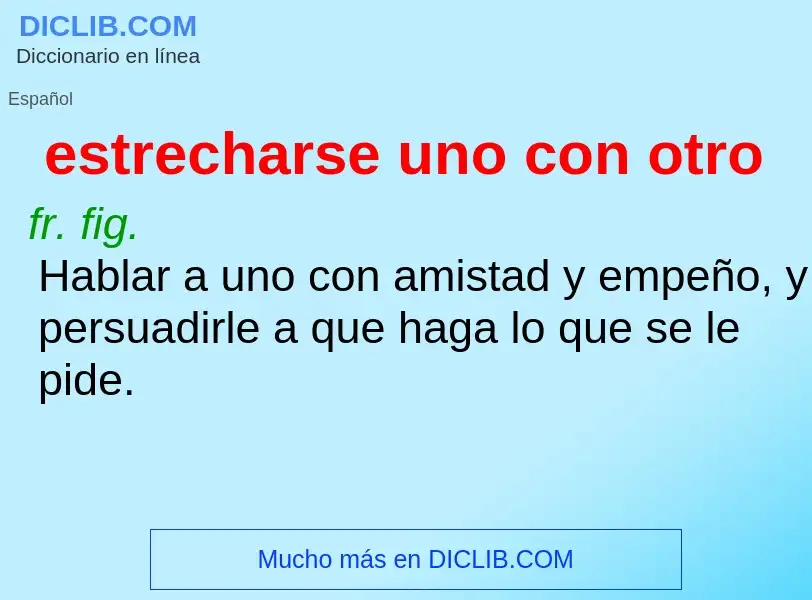 Wat is estrecharse uno con otro - definition