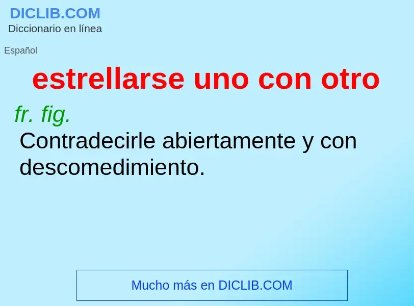 What is estrellarse uno con otro - meaning and definition