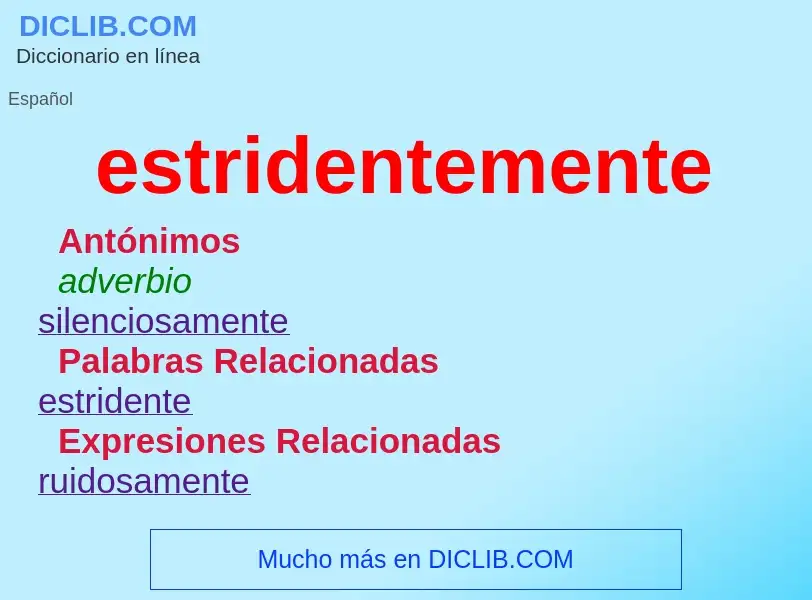 What is estridentemente - definition