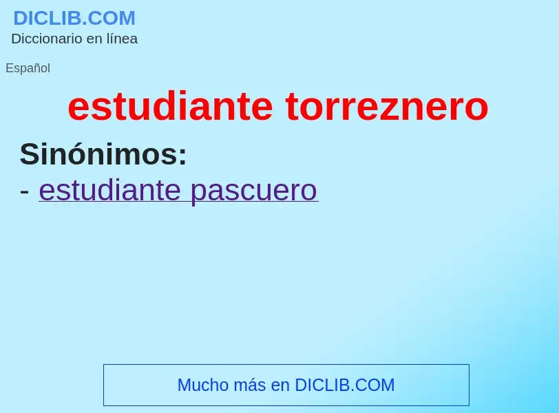 ¿Qué es estudiante torreznero? - significado y definición