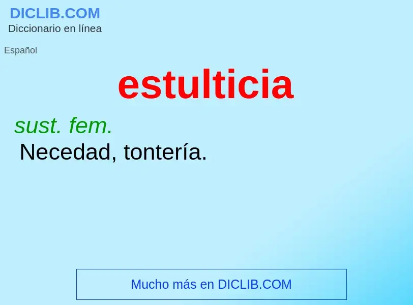 What is estulticia - definition