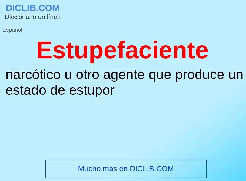 ¿Qué es Estupefaciente? - significado y definición