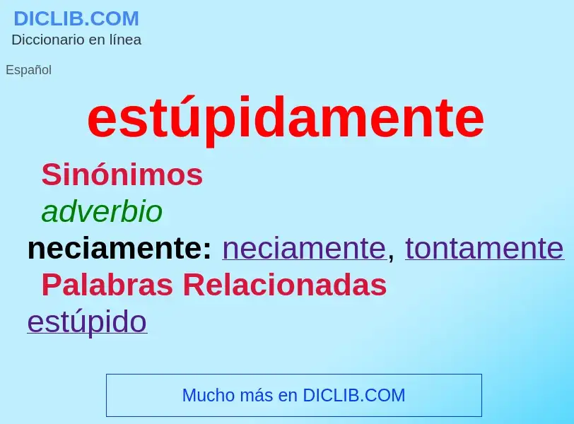 What is estúpidamente - definition