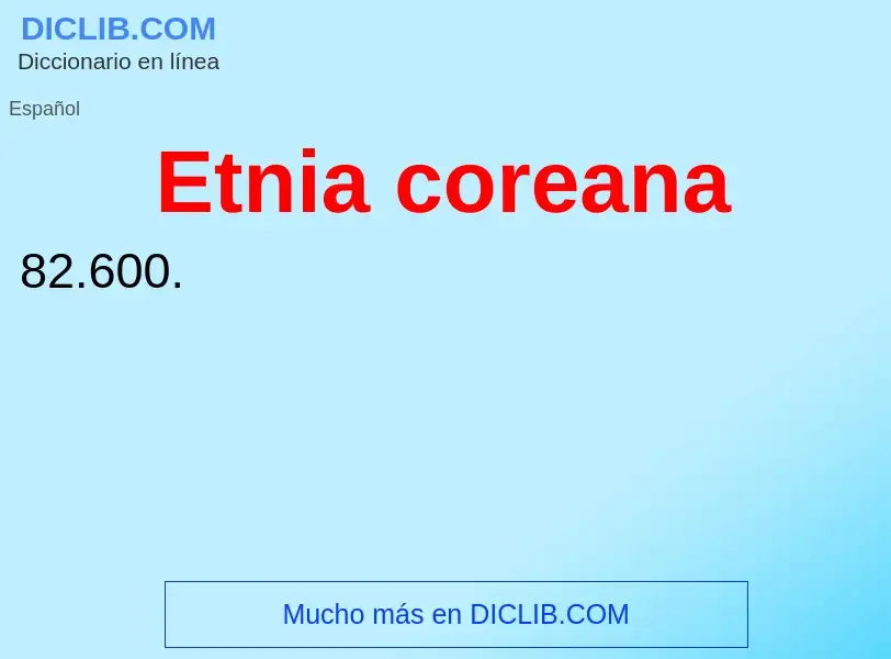 What is Etnia coreana - definition