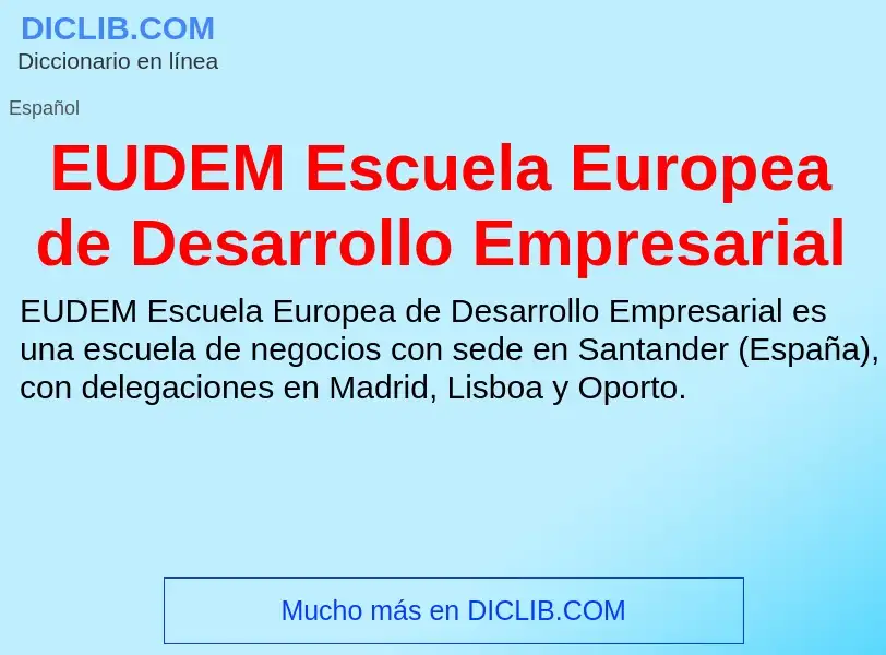 Что такое EUDEM Escuela Europea de Desarrollo Empresarial - определение