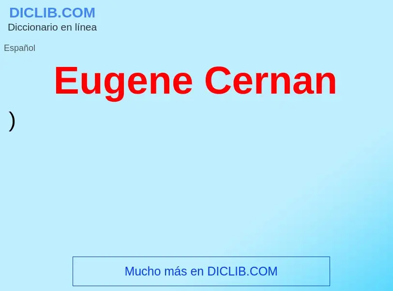 Что такое Eugene Cernan - определение