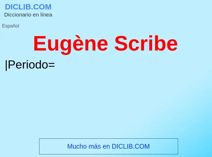 ¿Qué es Eugène Scribe? - significado y definición