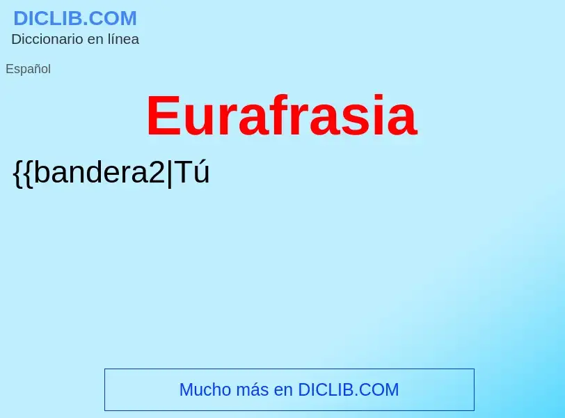 Wat is Eurafrasia - definition