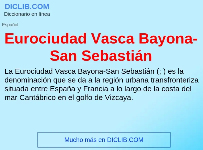 ¿Qué es Eurociudad Vasca Bayona-San Sebastián? - significado y definición