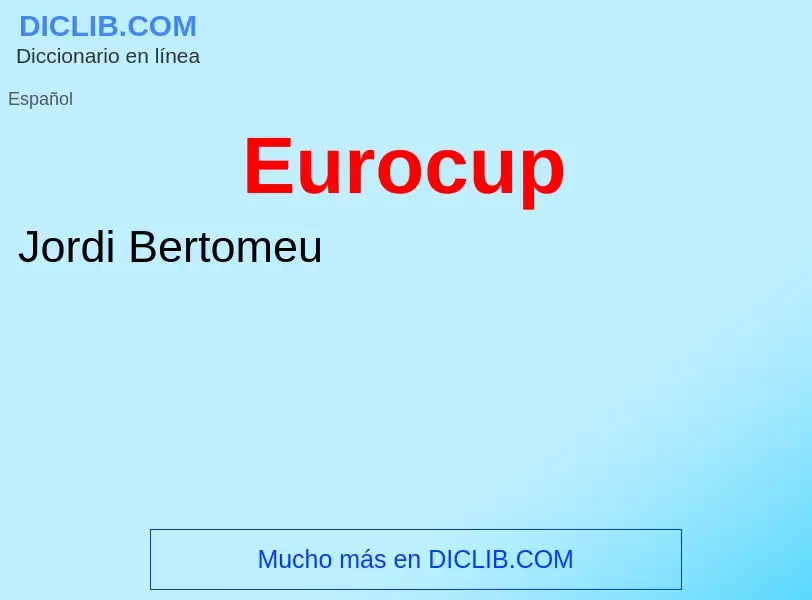 What is Eurocup - meaning and definition