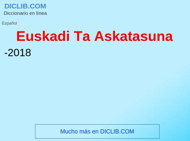 ¿Qué es Euskadi Ta Askatasuna? - significado y definición