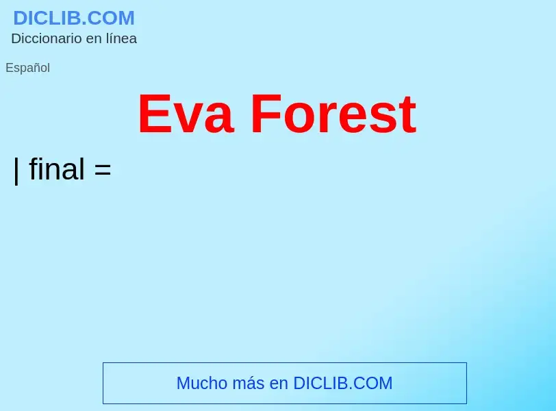 What is Eva Forest - meaning and definition