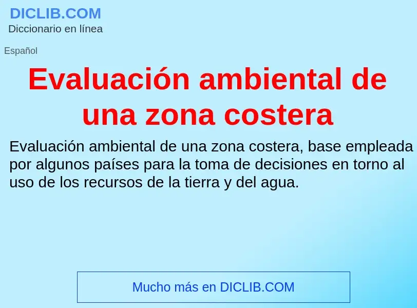 Что такое Evaluación ambiental de una zona costera - определение