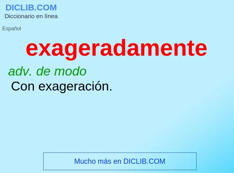 What is exageradamente - meaning and definition