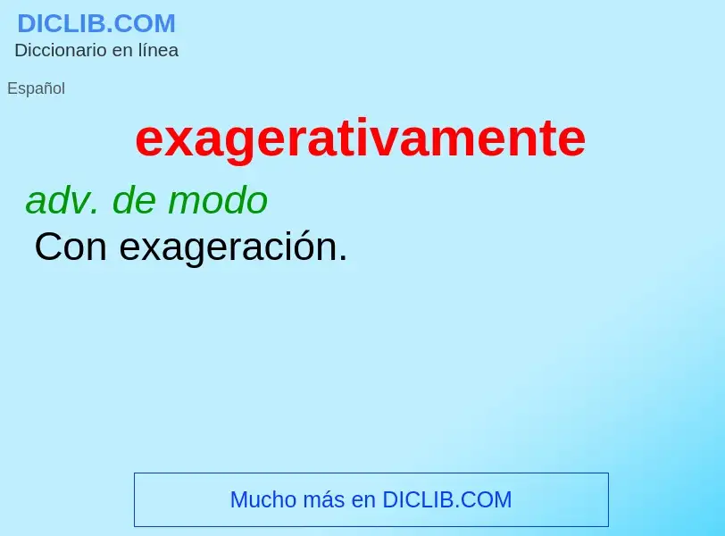 What is exagerativamente - definition