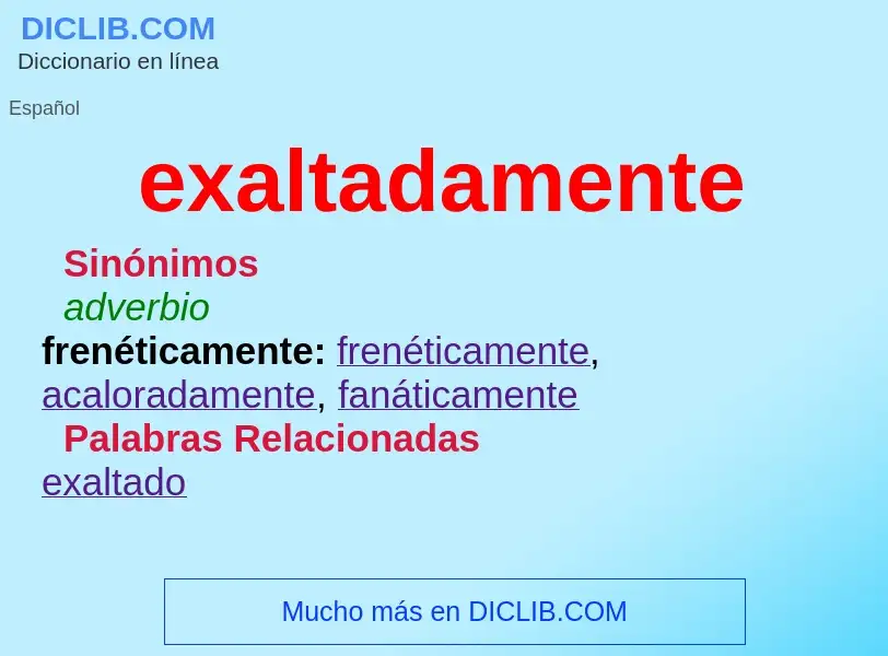 Wat is exaltadamente - definition