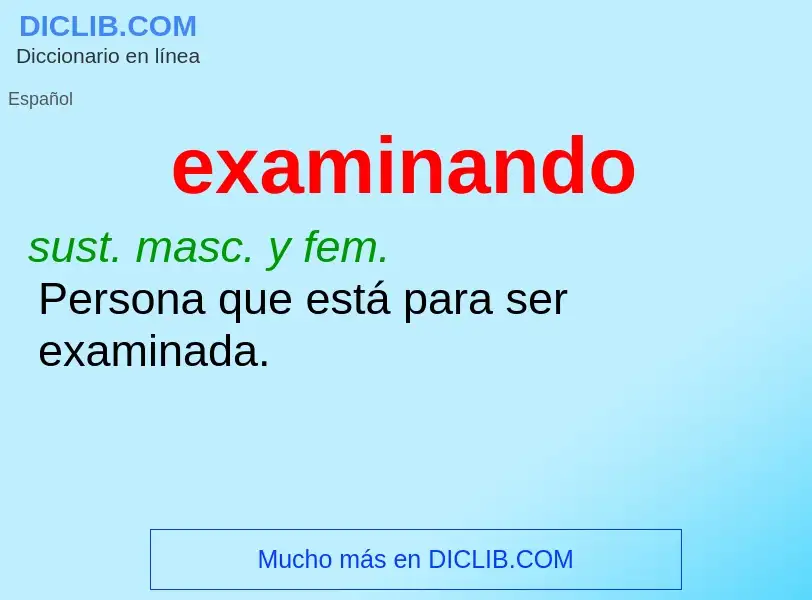 ¿Qué es examinando? - significado y definición