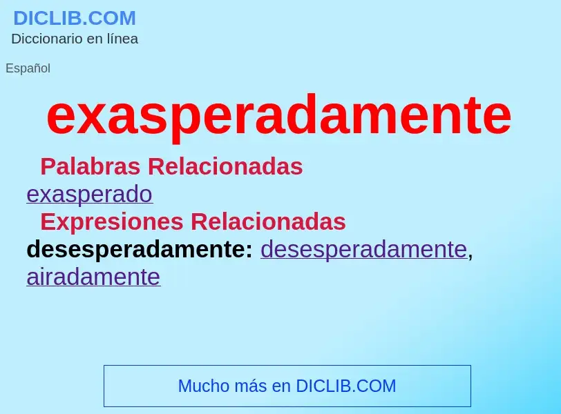 Wat is exasperadamente - definition