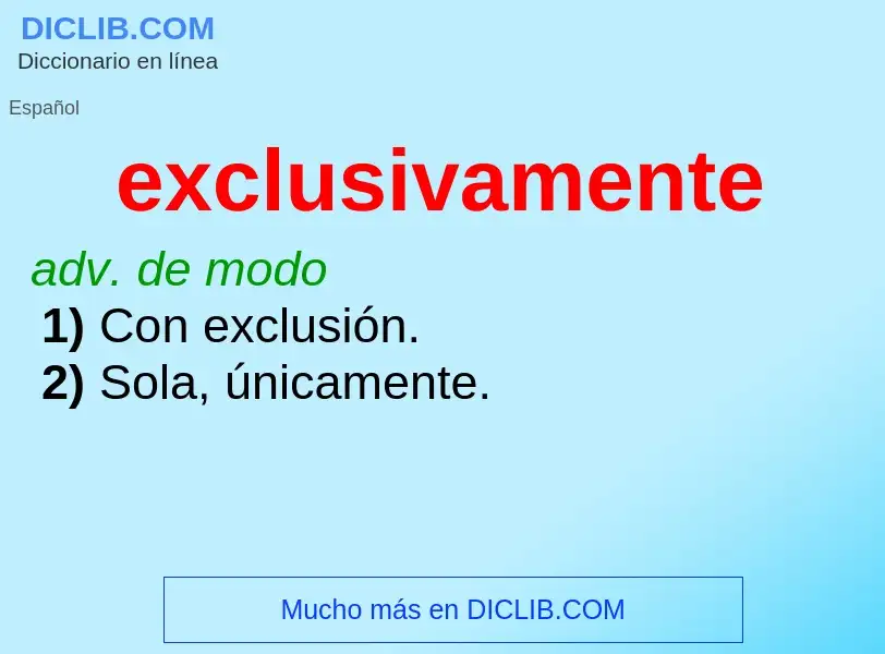 ¿Qué es exclusivamente? - significado y definición