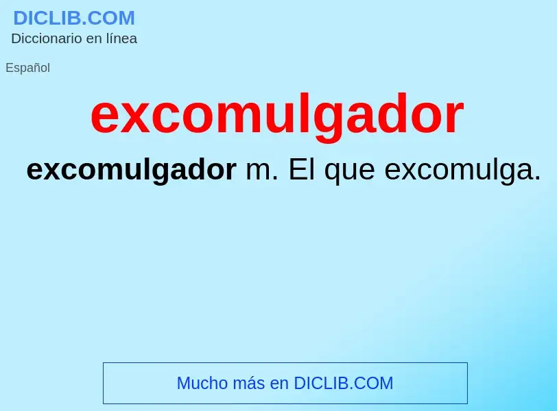 ¿Qué es excomulgador? - significado y definición