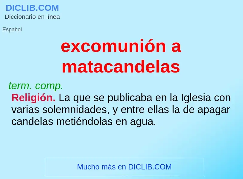 ¿Qué es excomunión a matacandelas? - significado y definición