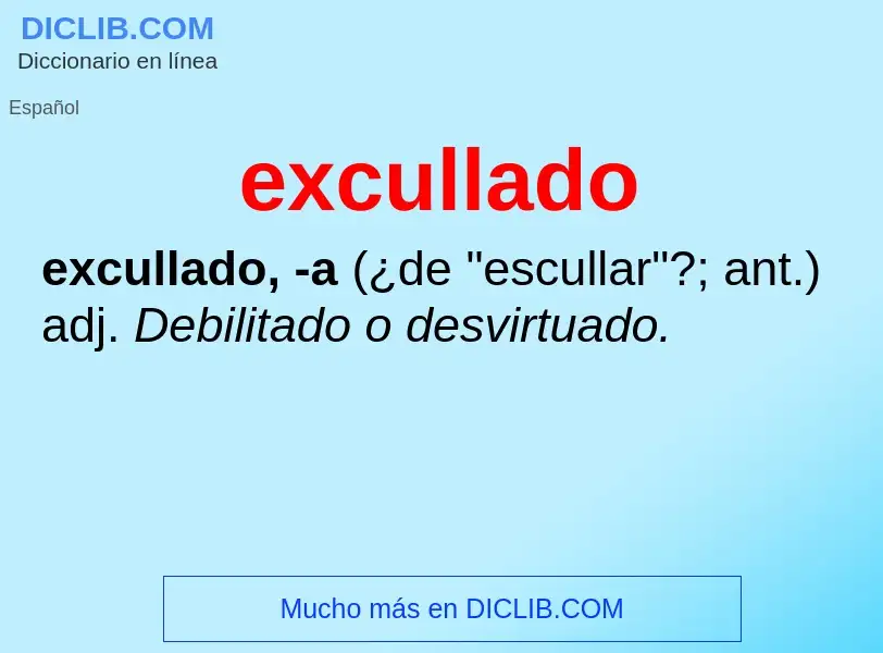 ¿Qué es excullado? - significado y definición