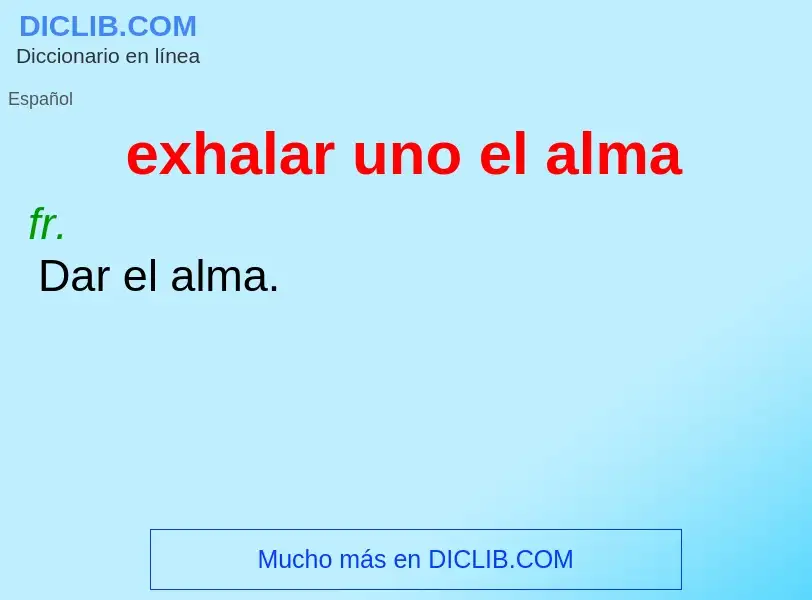 Qu'est-ce que exhalar uno el alma - définition