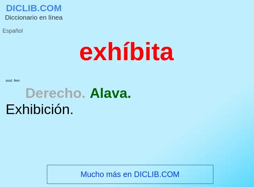 What is exhíbita - definition