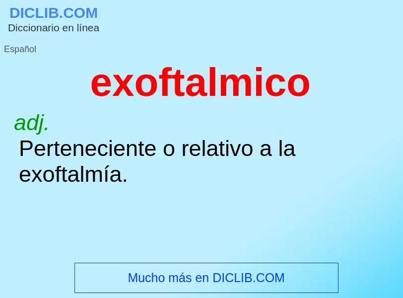 ¿Qué es exoftalmico? - significado y definición