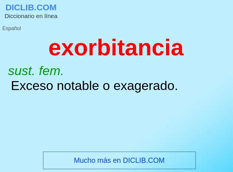 ¿Qué es exorbitancia? - significado y definición