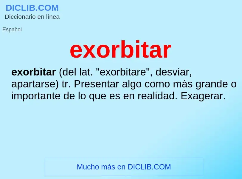 ¿Qué es exorbitar? - significado y definición