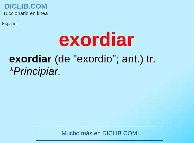 ¿Qué es exordiar? - significado y definición