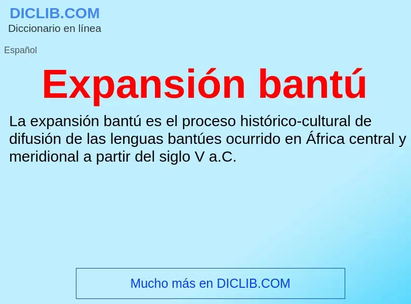 ¿Qué es Expansión bantú? - significado y definición