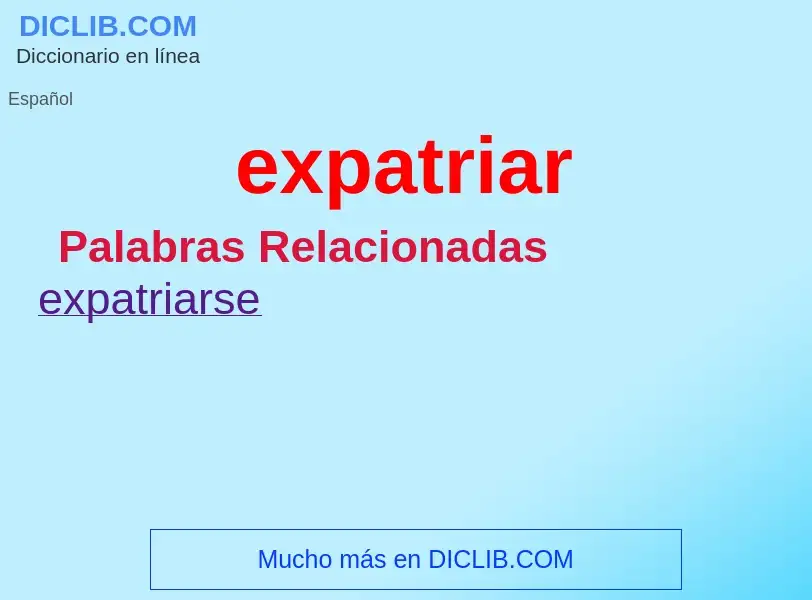 Wat is expatriar - definition