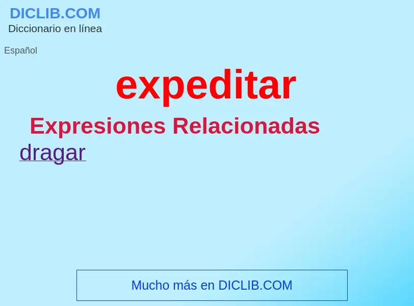 ¿Qué es expeditar? - significado y definición