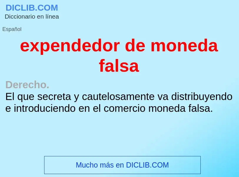 What is expendedor de moneda falsa - definition