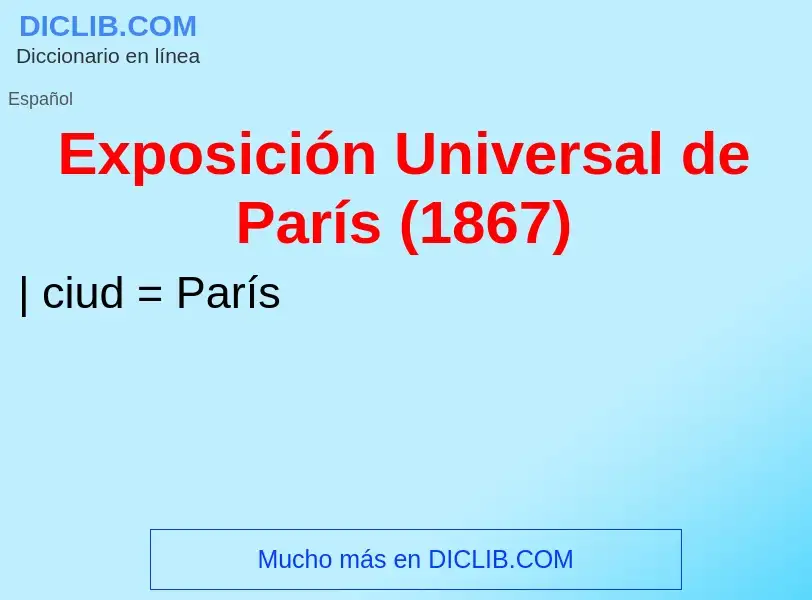 Что такое Exposición Universal de París (1867) - определение