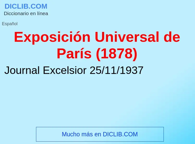 ¿Qué es Exposición Universal de París (1878)? - significado y definición