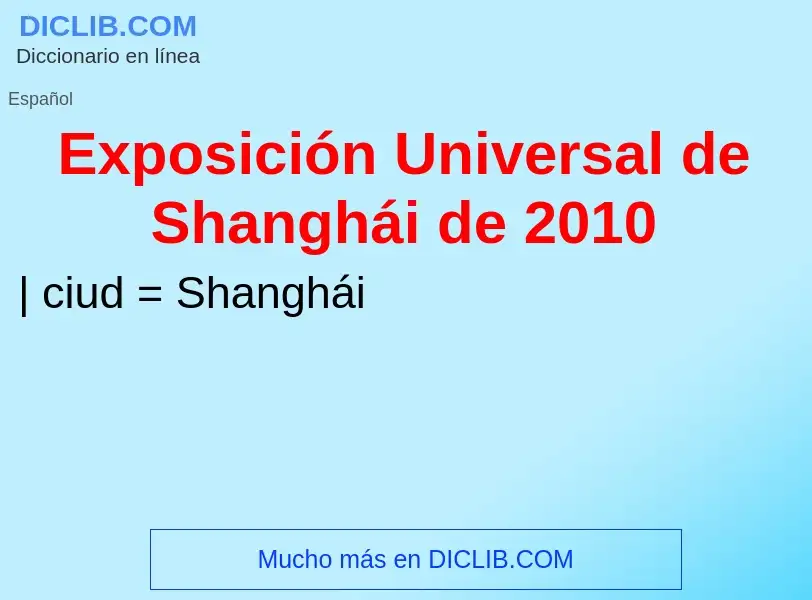 ¿Qué es Exposición Universal de Shanghái de 2010? - significado y definición