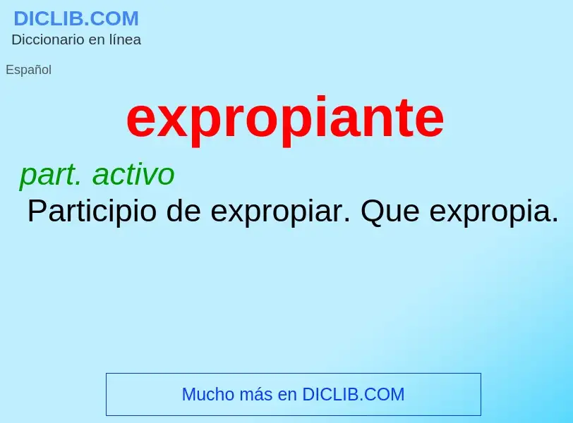 ¿Qué es expropiante? - significado y definición