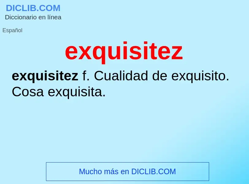 ¿Qué es exquisitez? - significado y definición