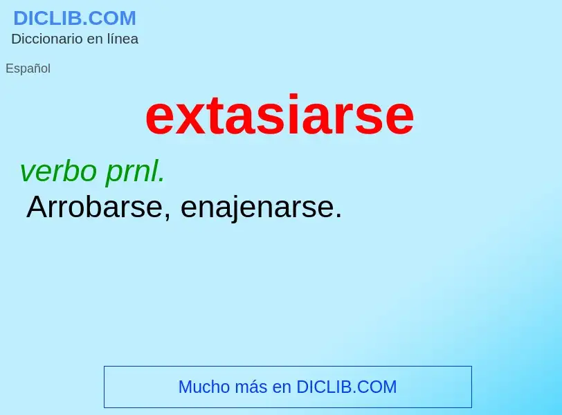 What is extasiarse - definition