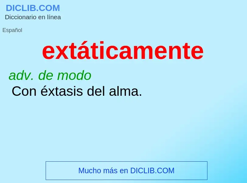 Wat is extáticamente - definition